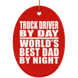Truck Driver By Day World's Best Dad By Night - Oval Ornament