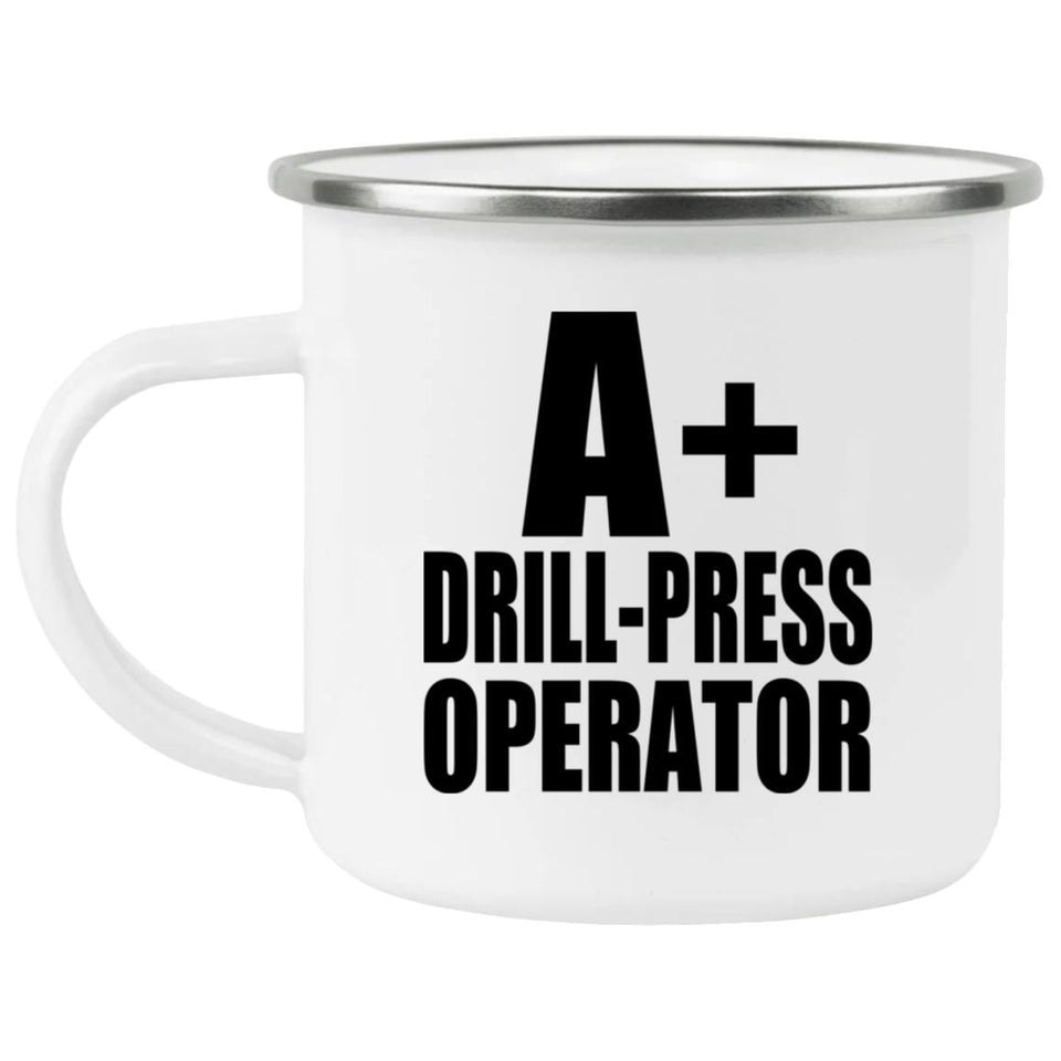 A+ Drill-Press Operator - 12oz Camping Mug