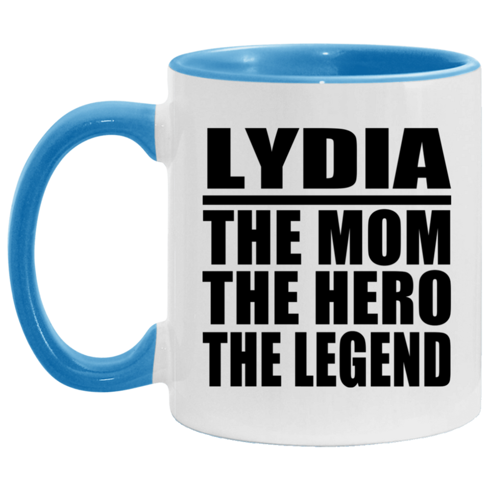 Lydia The Mom The Hero The Legend - 11oz Accent Mug Blue