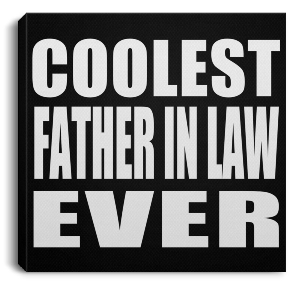 Coolest Father In Law Ever - Canvas Square