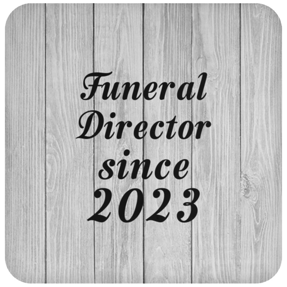 Funeral Director Since 2023 - Drink Coaster F