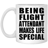 Being Flight Attendant Makes Life Special - 11oz Coffee Mug