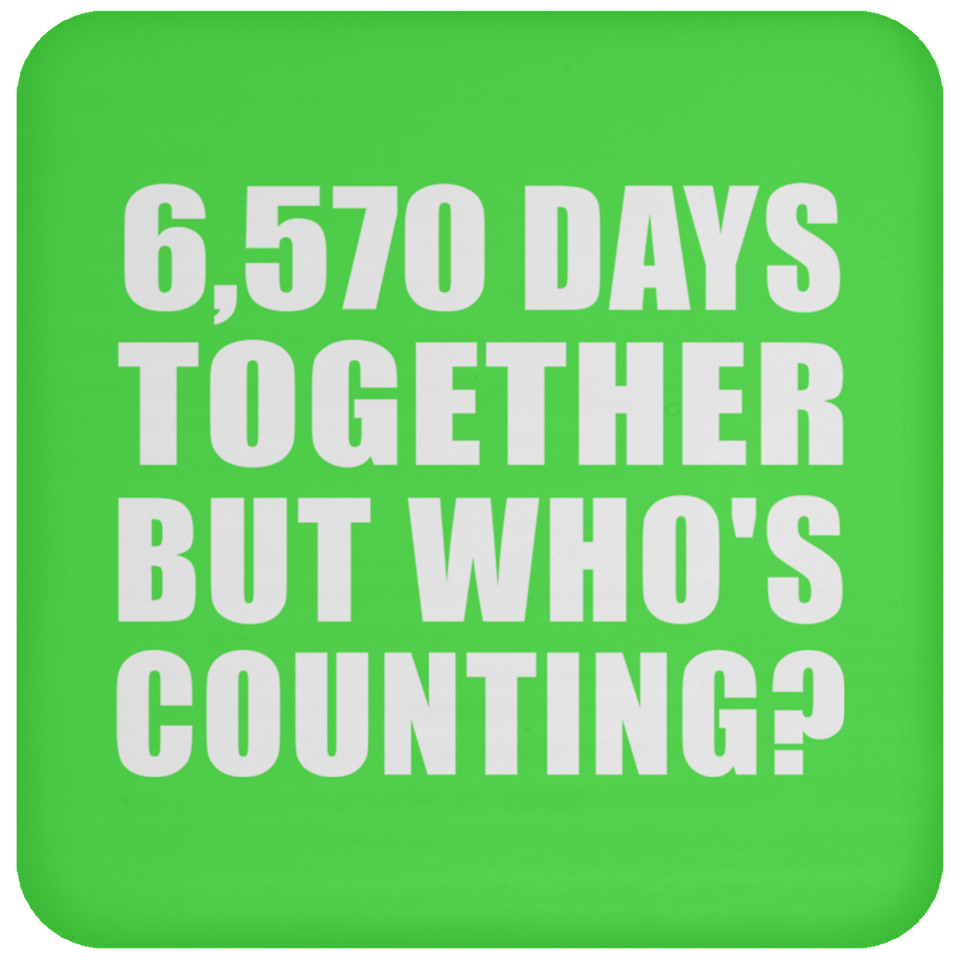 18th Anniversary 6,570 Days Together But Who's Counting - Drink Coaster