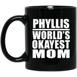 Phyllis World's Okayest Mom - 11 Oz Coffee Mug Black