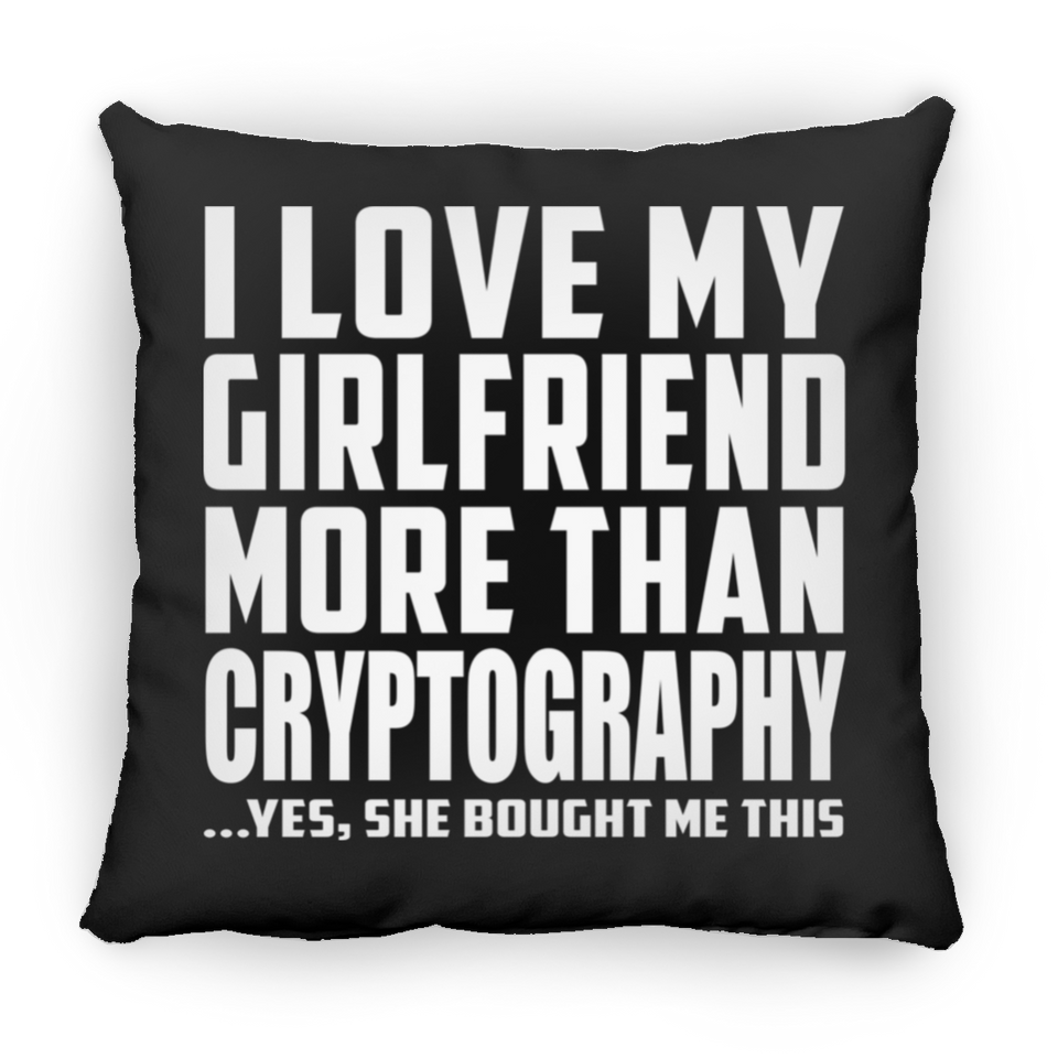 I Love My Girlfriend More Than Cryptography - Throw Pillow Black