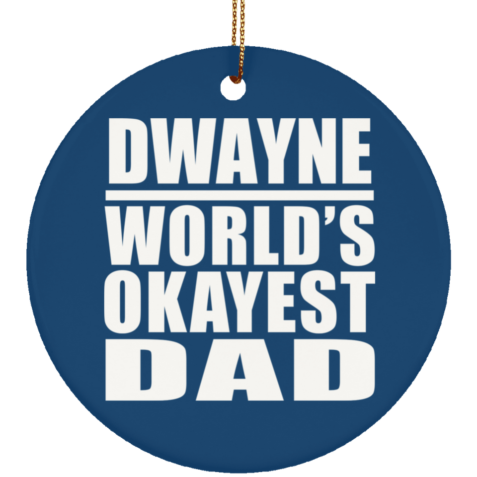 Dwayne World's Okayest Dad - Circle Ornament