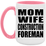 Mom Wife Construction Foreman - 15oz Accent Mug Pink