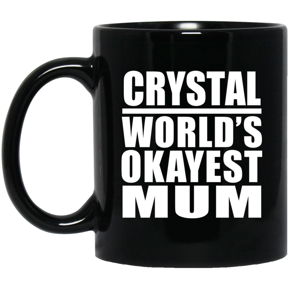 Crystal World's Okayest Mum - 11 Oz Coffee Mug Black