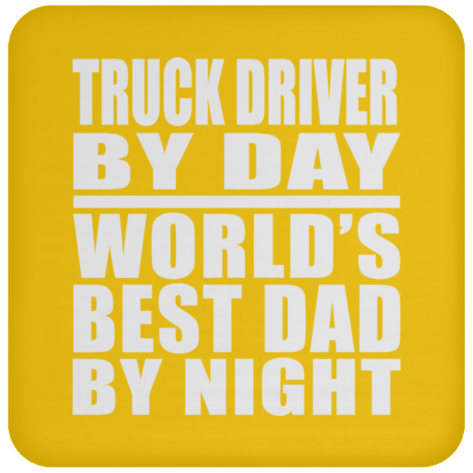 Truck Driver By Day World's Best Dad By Night - Drink Coaster