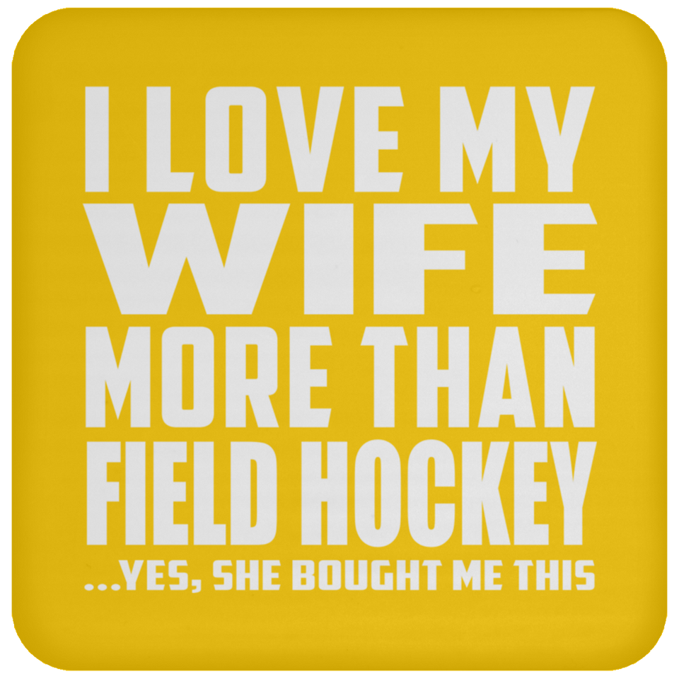 I Love My Wife More Than Field Hockey - Drink Coaster