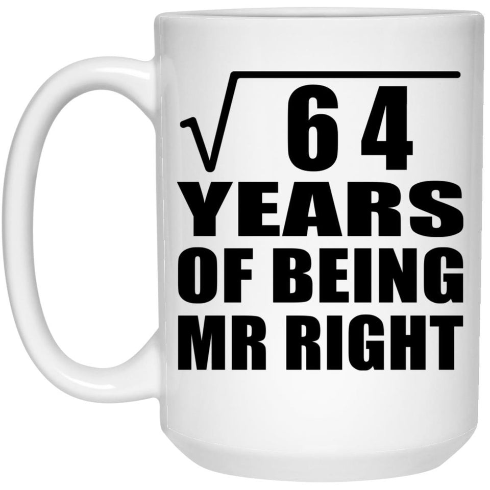 8th Anniversary Square Root of 64 Years of Being Mr Right - 15oz Coffee Mug