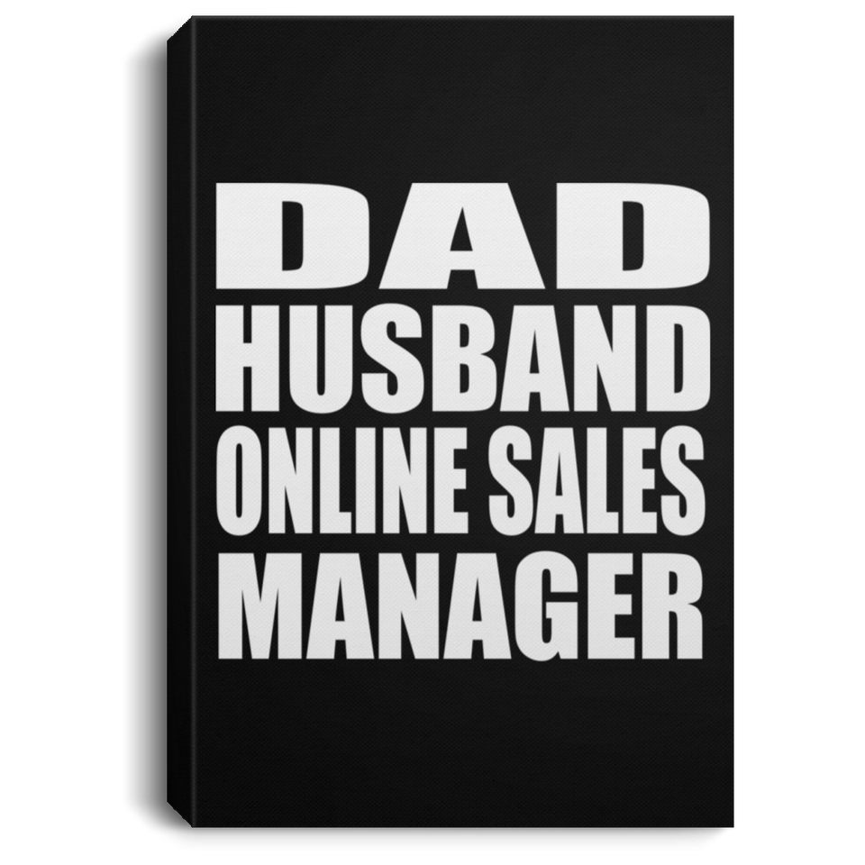 Dad Husband Online Sales Manager - Canvas Portrait