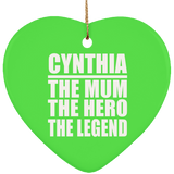Cynthia The Mum The Hero The Legend - Heart Ornament