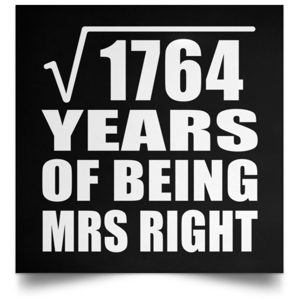 42nd Anniversary Square Root of 1764 Years of Being Mrs Right - Poster Square
