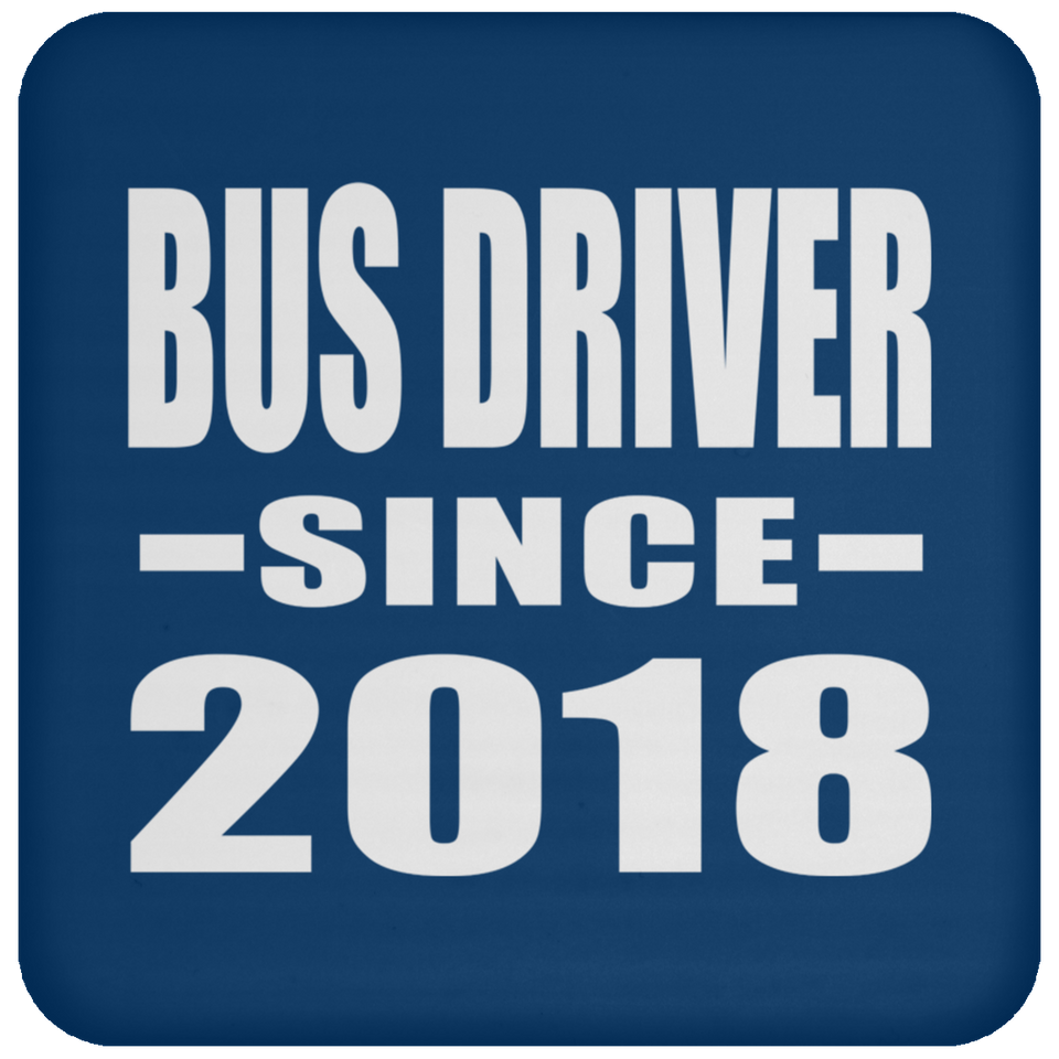 Bus Driver Since 2018 - Drink Coaster