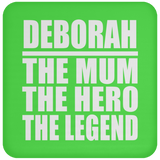 Deborah The Mum The Hero The Legend - Drink Coaster