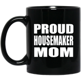 Proud Housemaker Mom - 11oz Coffee Mug Black