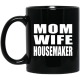 Mom Wife Housemaker - 11oz Coffee Mug Black