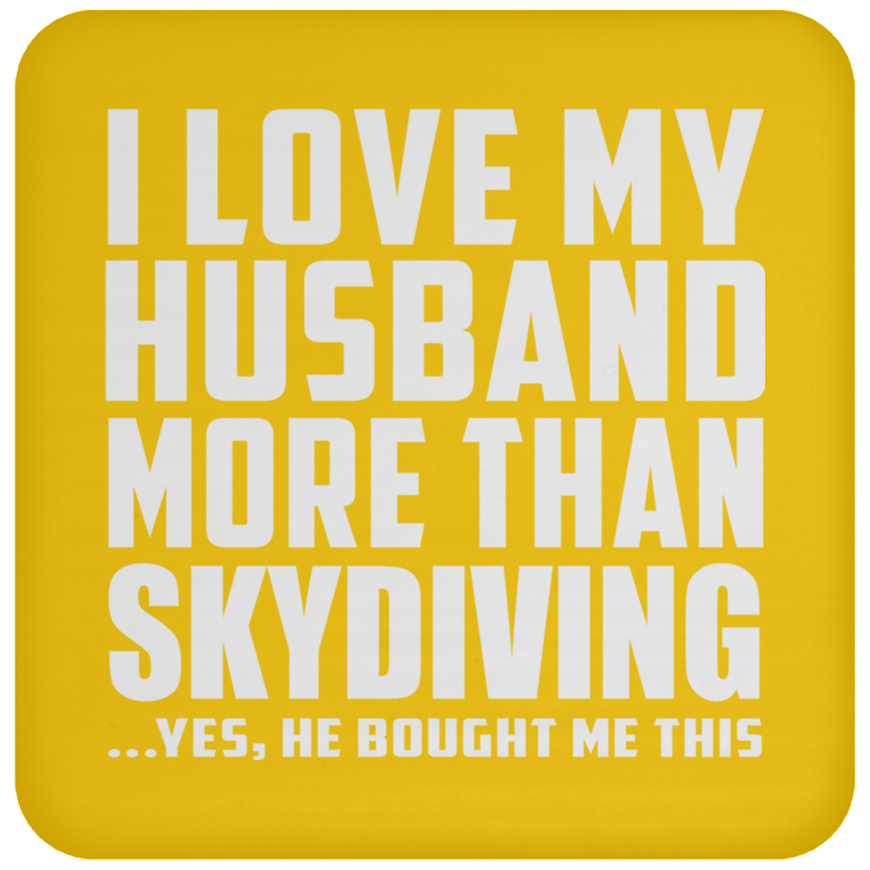 I Love My Husband More Than Skydiving - Drink Coaster