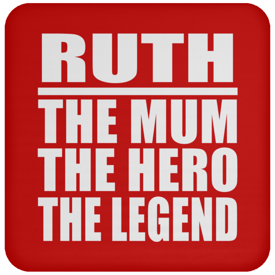 Ruth The Mum The Hero The Legend - Drink Coaster