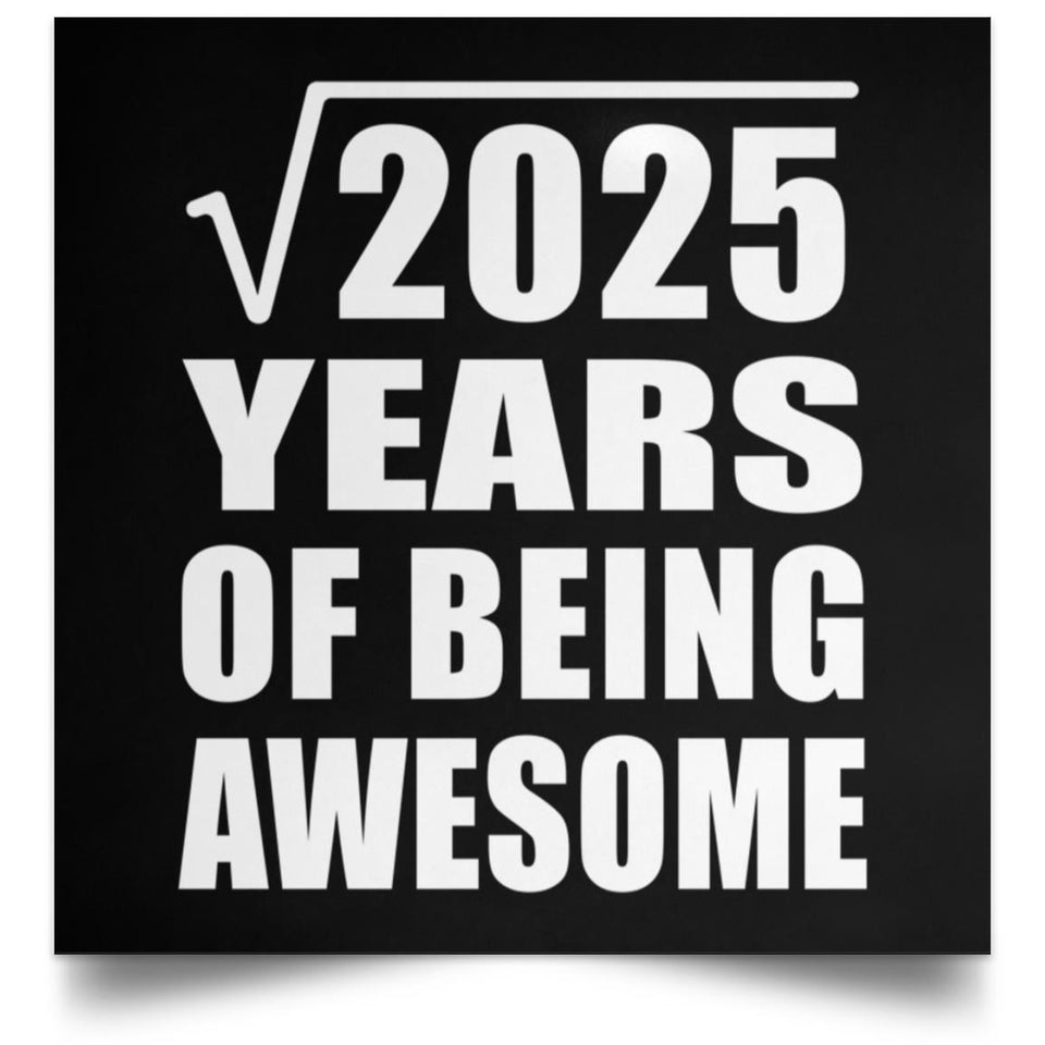 45th Birthday Square Root of 2025 Years of Being Awesome - Poster Square