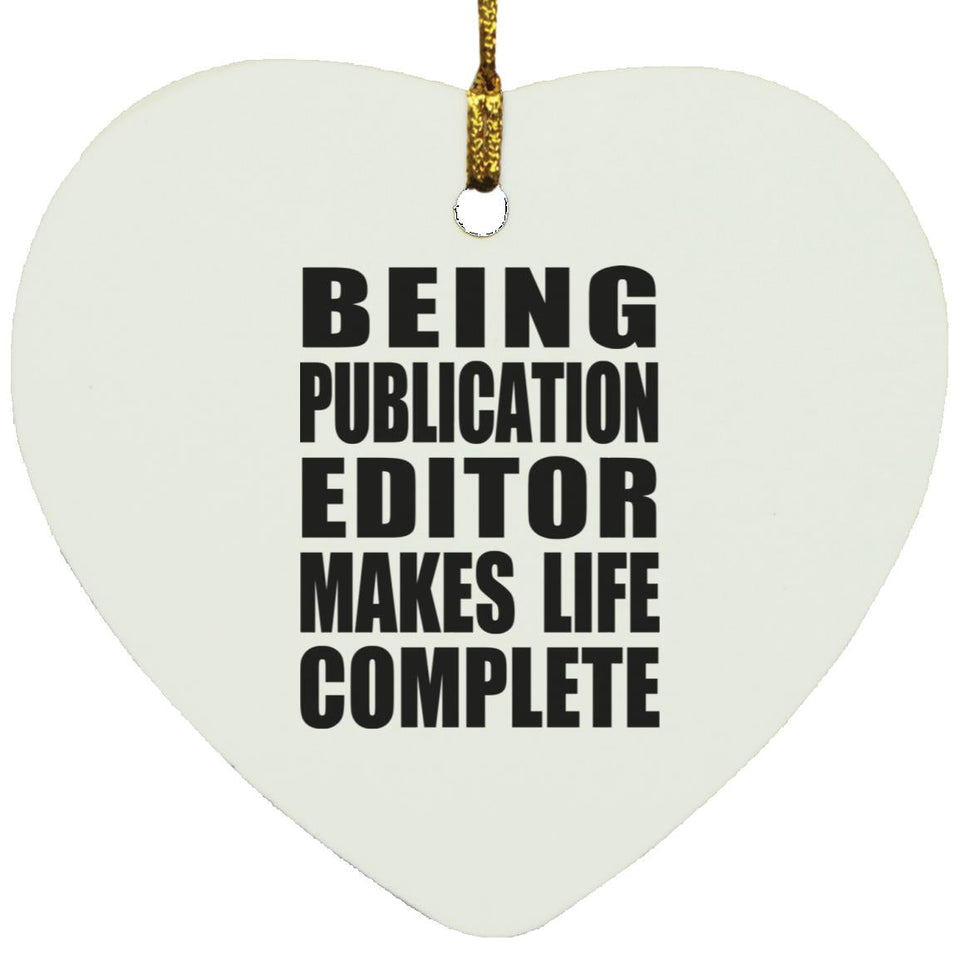 Being Publication Editor Makes Life Complete - Heart Ornament