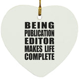 Being Publication Editor Makes Life Complete - Heart Ornament