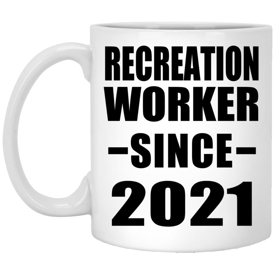 Recreation Worker Since 2021 - 11oz Coffee Mug