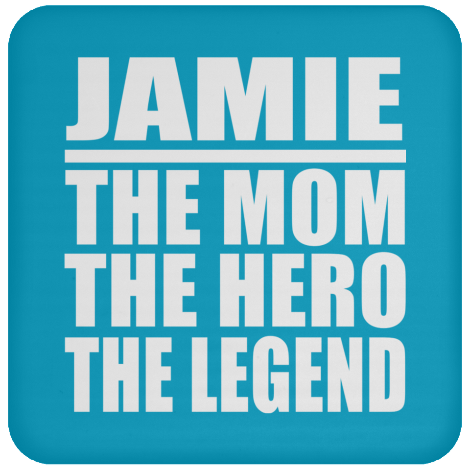 Jamie The Mom The Hero The Legend - Drink Coaster