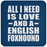 All I Need Is Love And A English Foxhound - Drink Coaster
