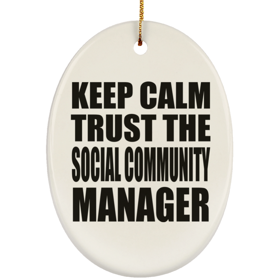 Keep Calm and Trust The Social Community Manager - Oval Ornament