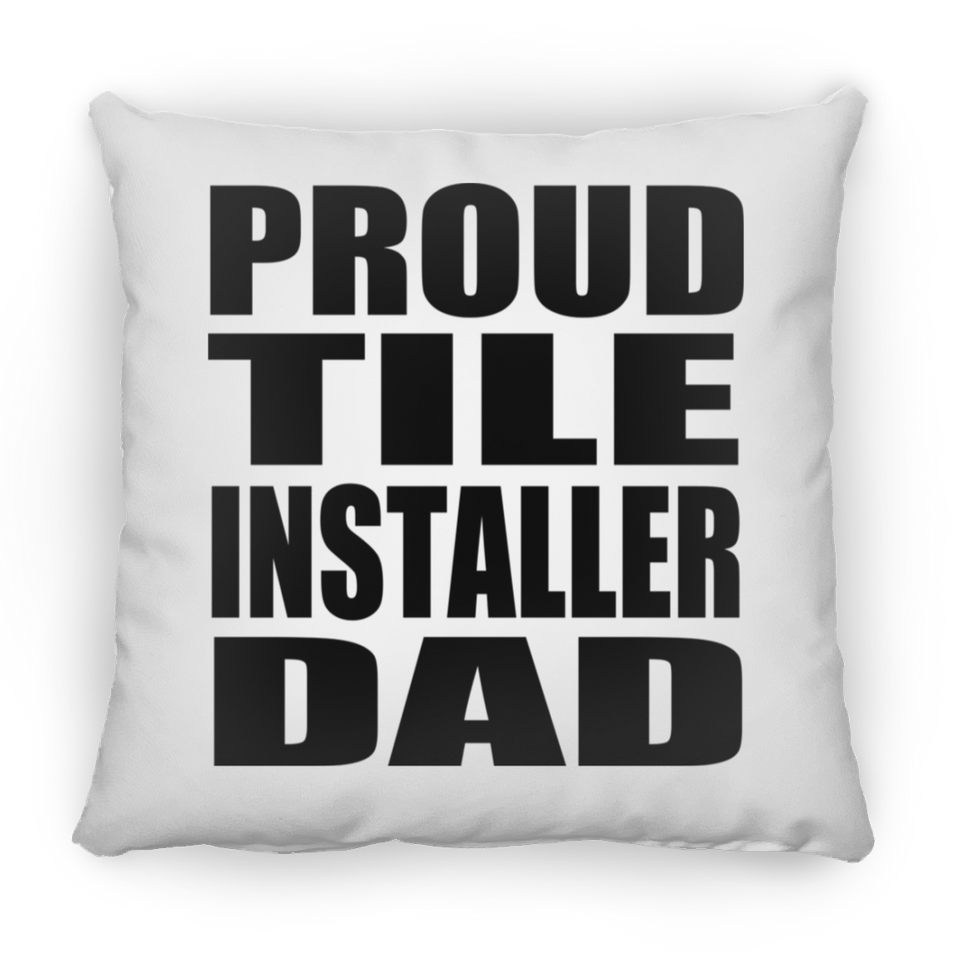 Proud Tile Installer Dad - Throw Pillow