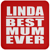 Linda Best Mum Ever - Drink Coaster
