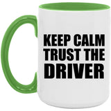 Keep Calm and Trust The Driver - 15oz Accent Mug Green