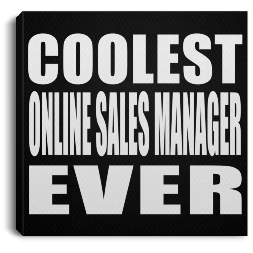 Coolest Online Sales Manager Ever - Canvas Square