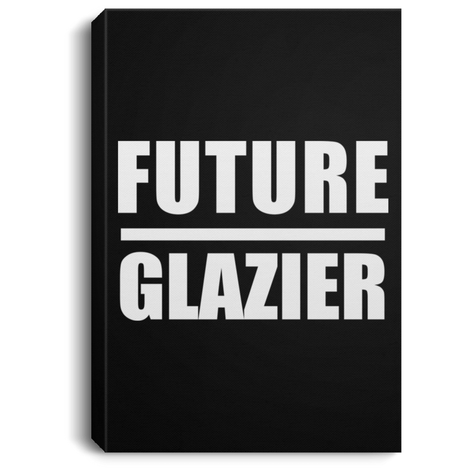 Future Glazier - Canvas Portrait