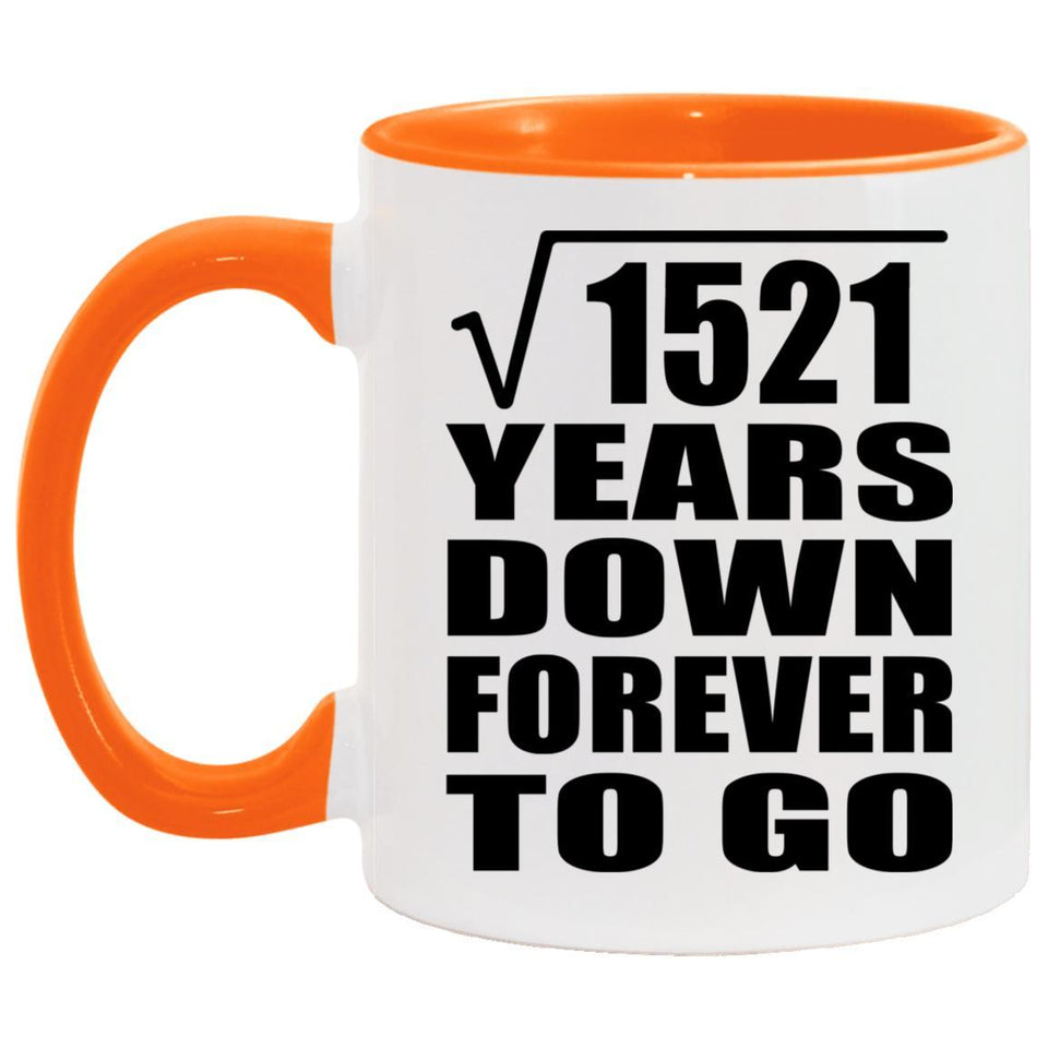 39th Anniversary Square Root of 1521 Years Down Forever To Go - 11oz Accent Mug Orange