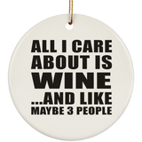 All I Care About Is Wine - Circle Ornament