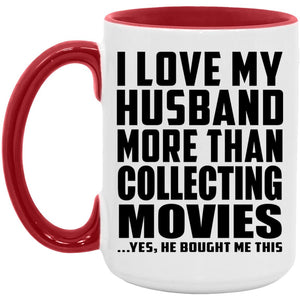 I Love My Husband More Than Collecting Movies - 15oz Accent Mug Red