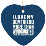 I Love My Boyfriend More Than Windsurfing - Heart Ornament
