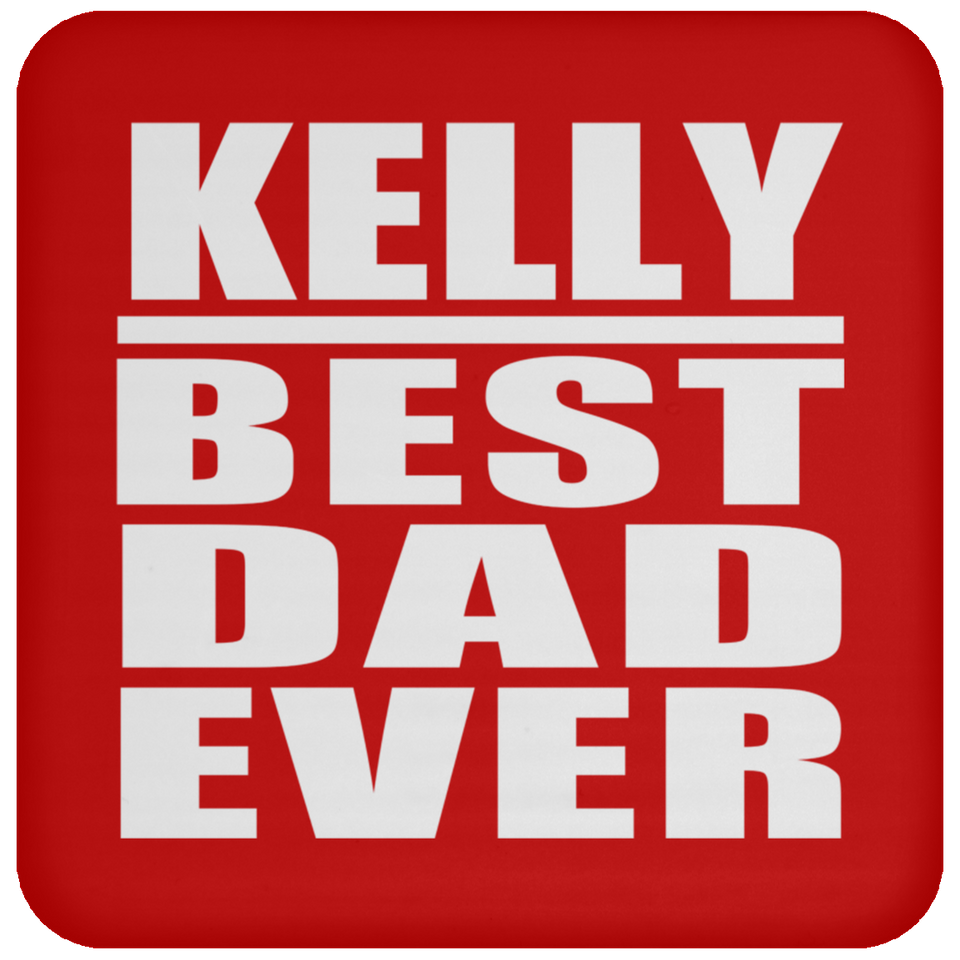 Kelly Best Dad Ever - Drink Coaster
