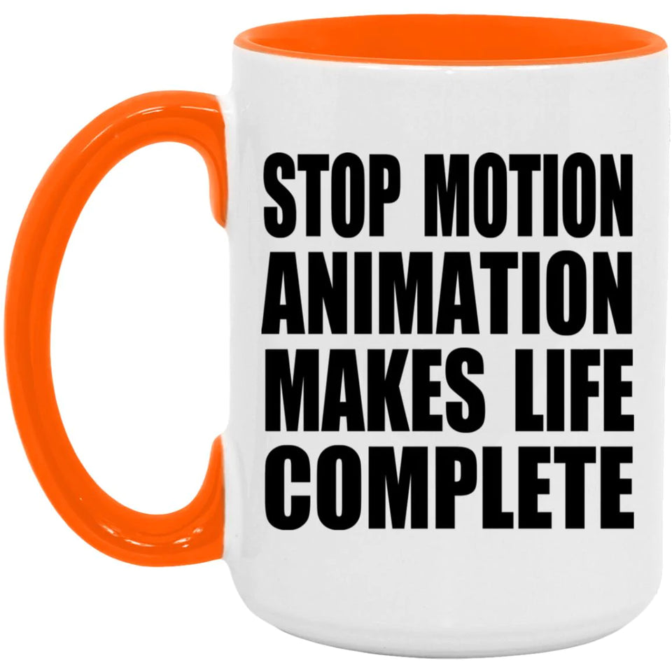 Stop Motion Animation Makes Life Complete - 15oz Accent Mug Orange