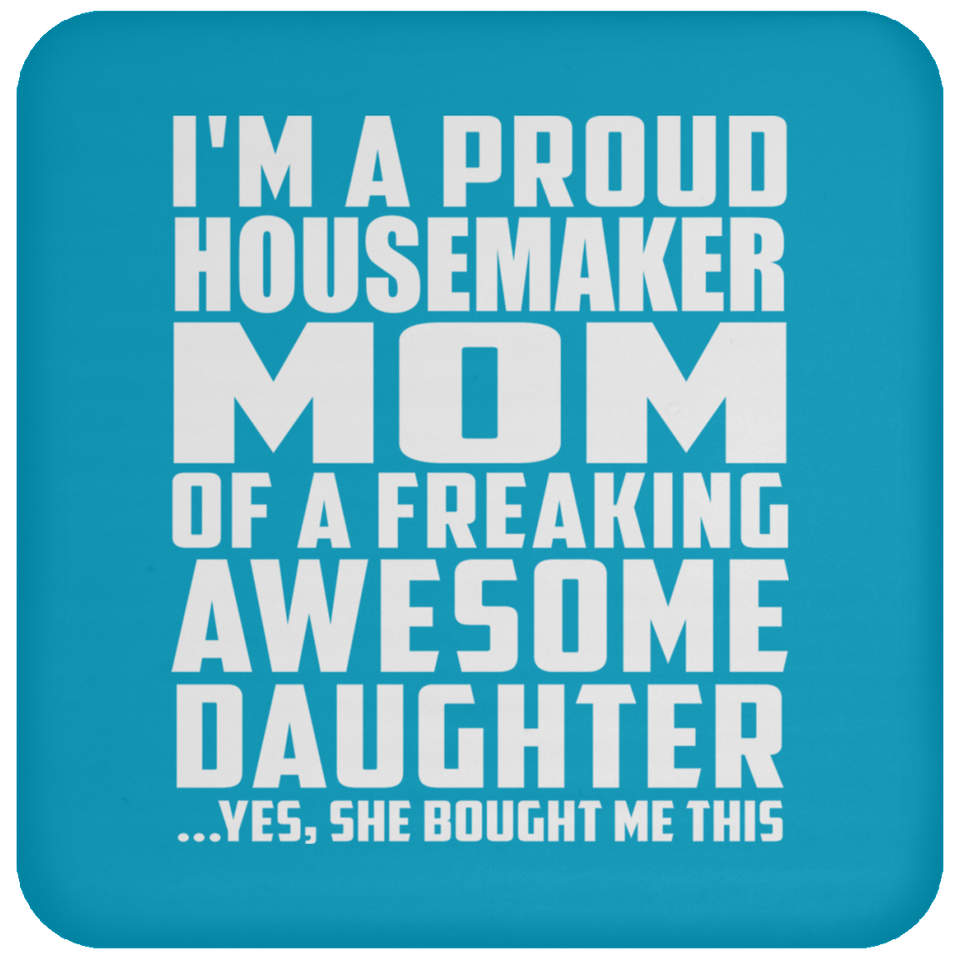 Proud Housemaker Mom Of Awesome Daughter - Drink Coaster