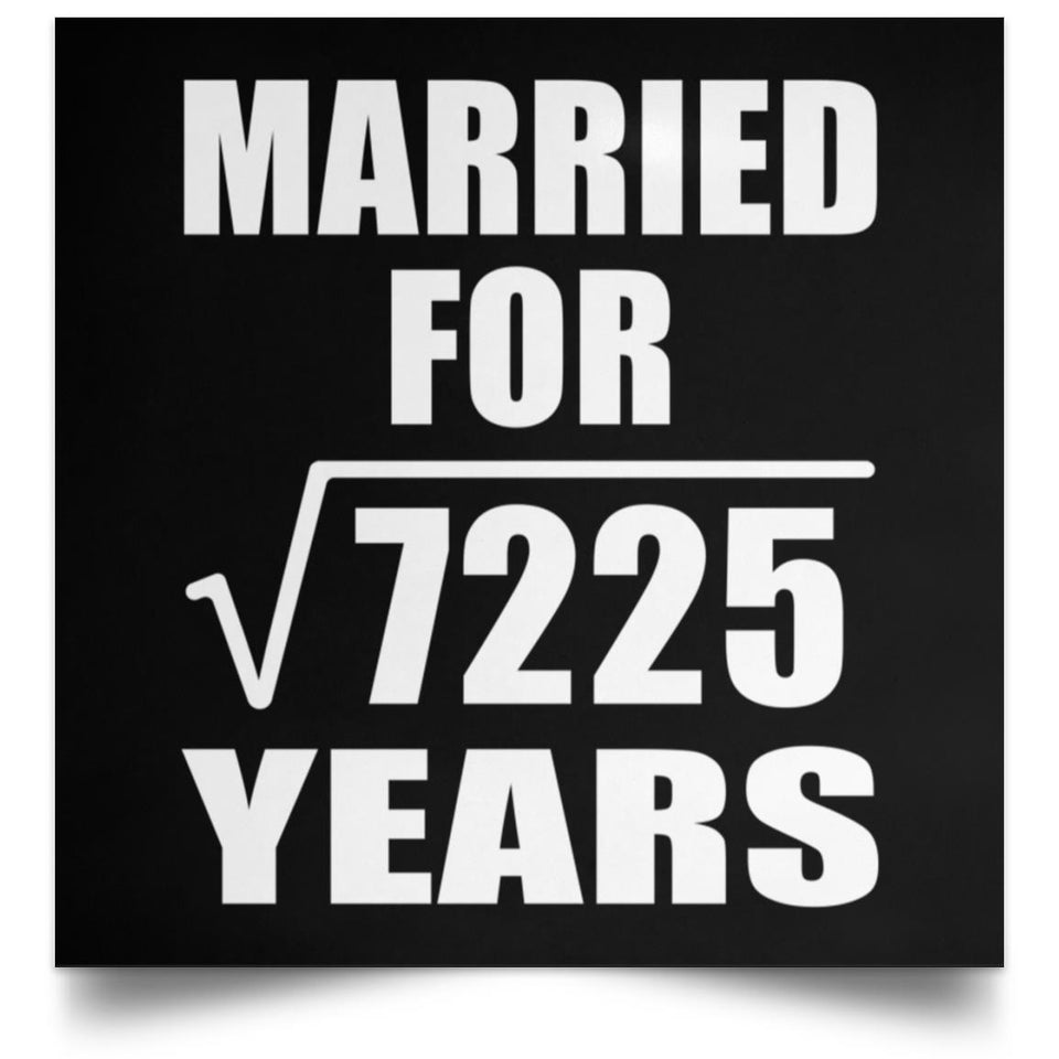 85th Anniversary Married For Square Root of 7225 Years - Poster Square