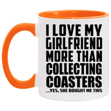 I Love My Girlfriend More Than Collecting Coasters - 11oz Accent Mug Orange