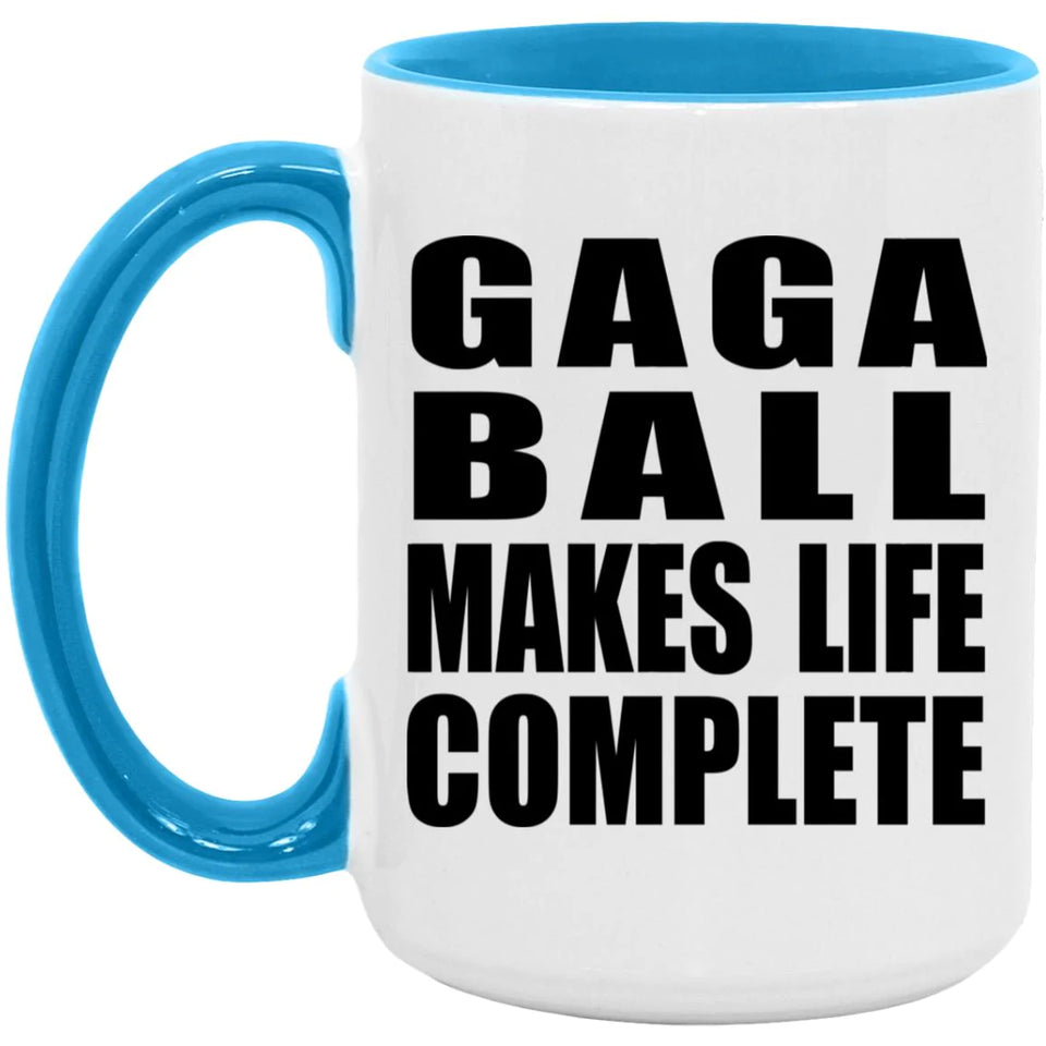 Gaga Ball Makes Life Complete - 15oz Accent Mug Blue