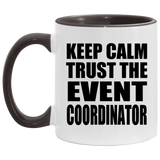 Keep Calm and Trust The Event Coordinator - 11oz Accent Mug Black