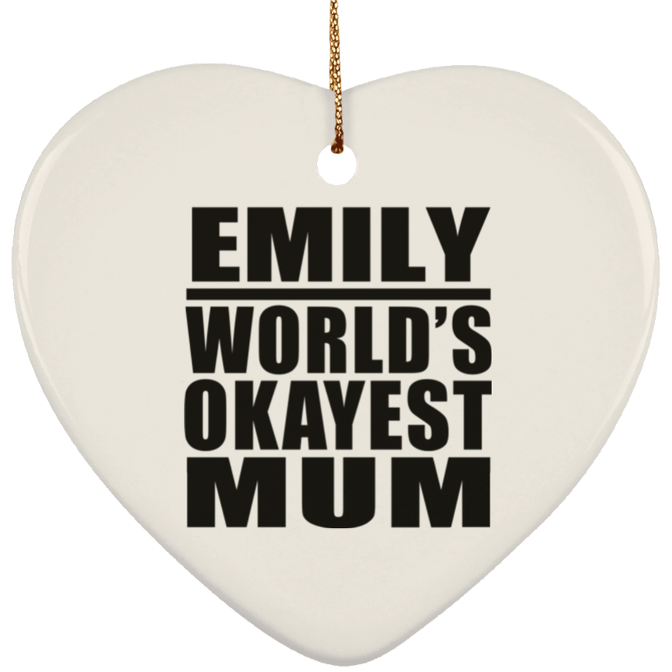 Emily World's Okayest Mum - Heart Ornament