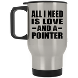 All I Need Is Love And A Pointer - Silver Travel Mug