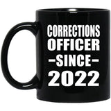 Corrections Officer Since 2022 - 11oz Coffee Mug Black